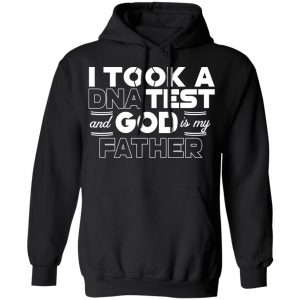 I Took A DNA Test And God Is My Father T-Shirts 7