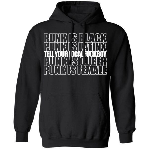 Punk Is Black Punk Is Latinx Tell Your Local Fuckboy Funk Is Queer Punk Is Female T-Shirts 10