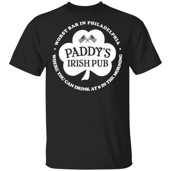 Paddy's Irish Pub Worst Bar In Philadelphia T-Shirts 1