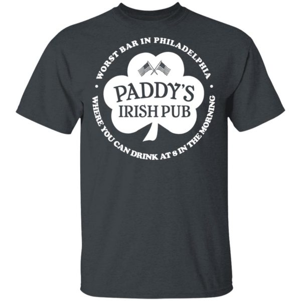 Paddy's Irish Pub Worst Bar In Philadelphia T-Shirts 2