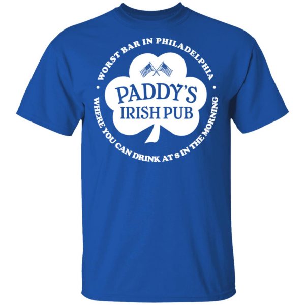 Paddy's Irish Pub Worst Bar In Philadelphia T-Shirts 4