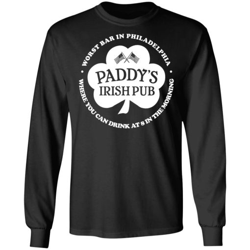 Paddy's Irish Pub Worst Bar In Philadelphia T-Shirts - Image 9