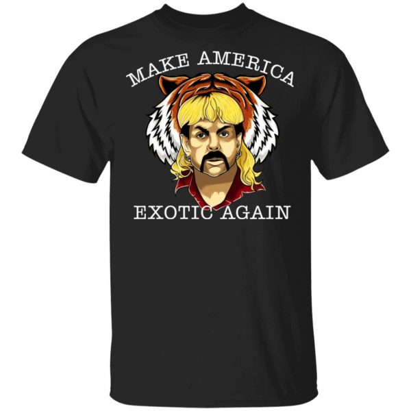 Joe Exotic Tiger King Make America Exotic Again T-Shirts 1