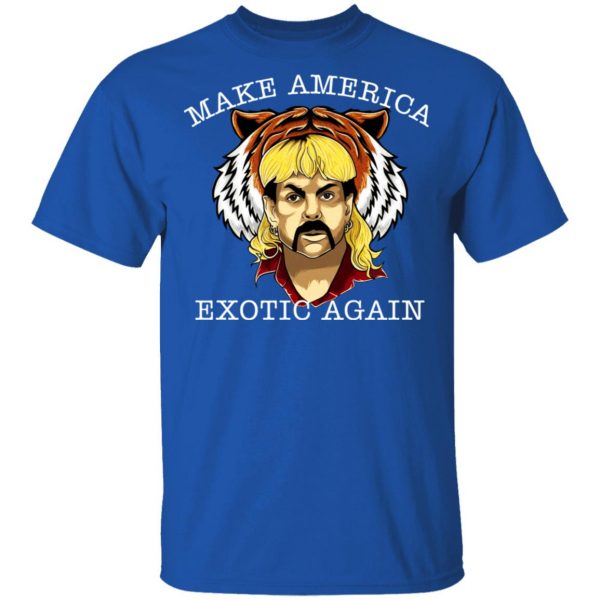 Joe Exotic Tiger King Make America Exotic Again T-Shirts 4