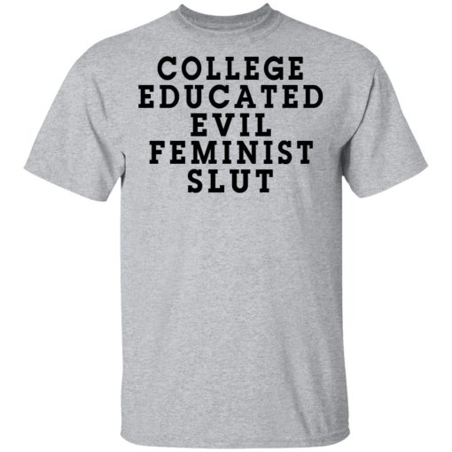 College Educated Evil Feminist Slut T-Shirts - Image 3