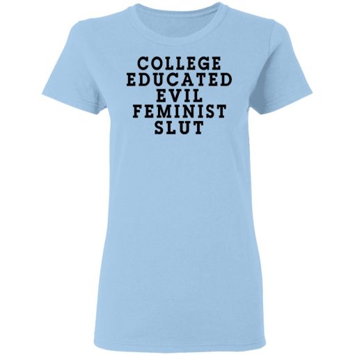 College Educated Evil Feminist Slut T-Shirts - Image 4