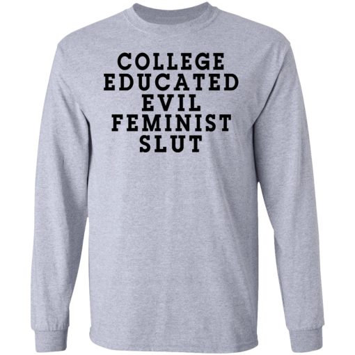 College Educated Evil Feminist Slut T-Shirts - Image 7