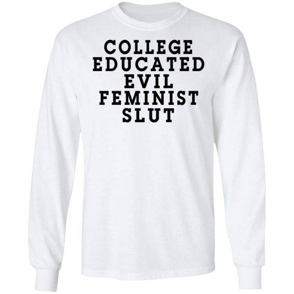 College Educated Evil Feminist Slut T-Shirts 8