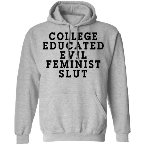 College Educated Evil Feminist Slut T-Shirts - Image 10