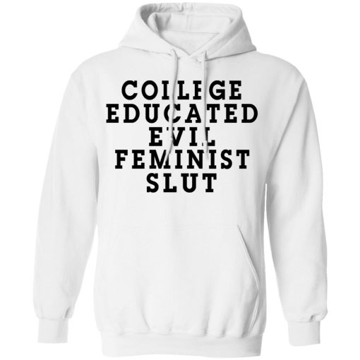 College Educated Evil Feminist Slut T-Shirts - Image 11