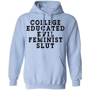 College Educated Evil Feminist Slut T-Shirts 23