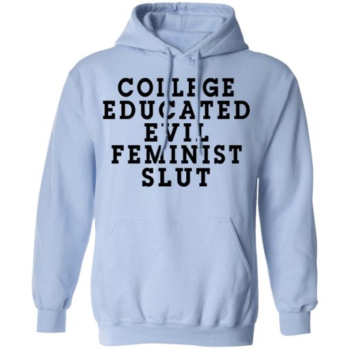 College Educated Evil Feminist Slut T-Shirts - Image 12