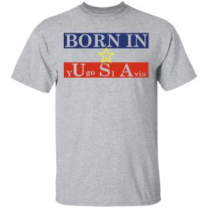Proud Yugoslavia Born In Usa T-Shirts 14