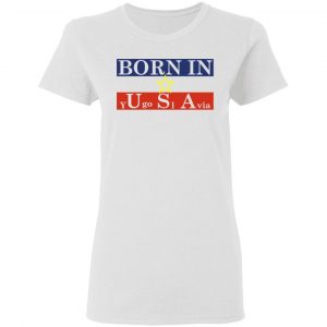 Proud Yugoslavia Born In Usa T-Shirts 16