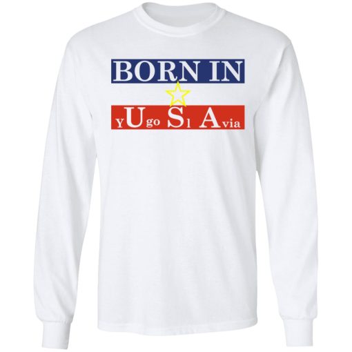 Proud Yugoslavia Born In Usa T-Shirts - Image 8