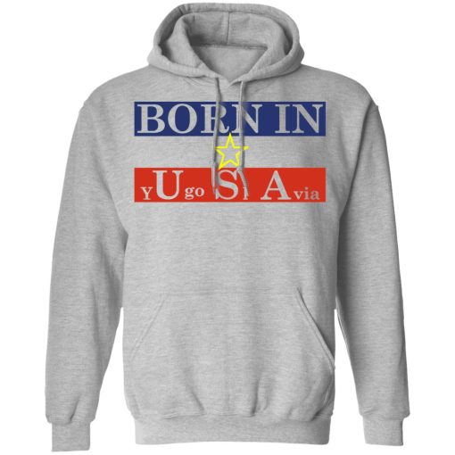 Proud Yugoslavia Born In Usa T-Shirts - Image 10