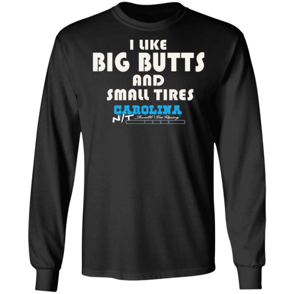 I Like Big Butts And Small Tires Carolina NT T-Shirts Sports 11