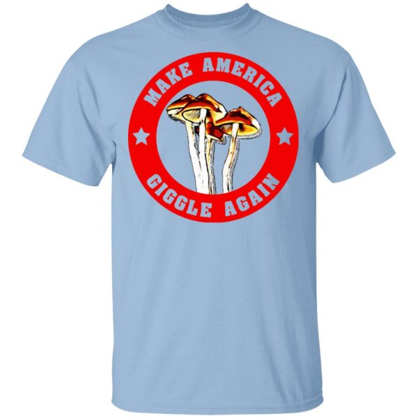 Make America Giggle Agian Mushrooms T-Shirts 1