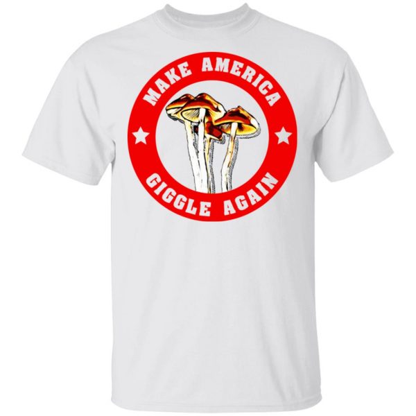 Make America Giggle Agian Mushrooms T-Shirts 2