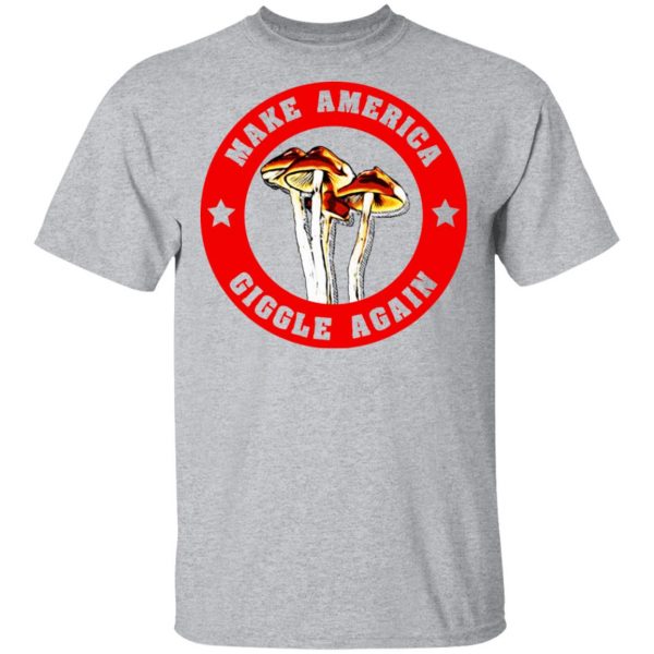 Make America Giggle Agian Mushrooms T-Shirts 3