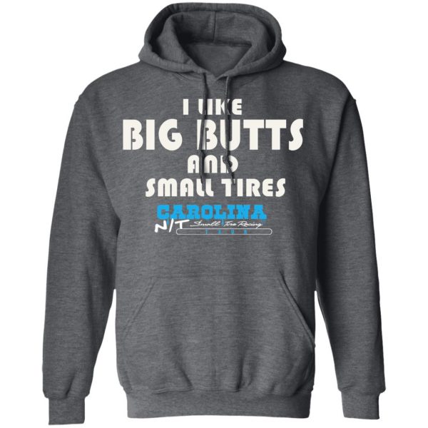 I Like Big Butts And Small Tires Carolina NT T-Shirts Sports 14