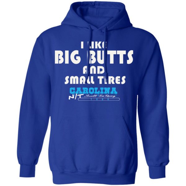 I Like Big Butts And Small Tires Carolina NT T-Shirts Apparel 15