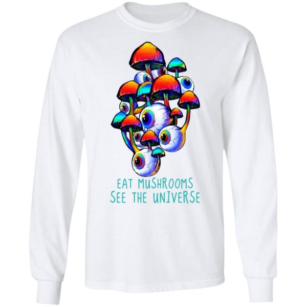 Eat Mushrooms See The Universe T-Shirts 3