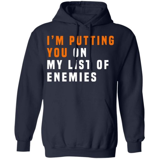 I'm Putting You On My List Of Enemies T-Shirts, Hoodies, Sweatshirt - Image 11