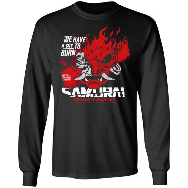 Welcome To Night City Samurai We Have A City To Burn T-Shirts, Hoodies, Sweatshirt 9