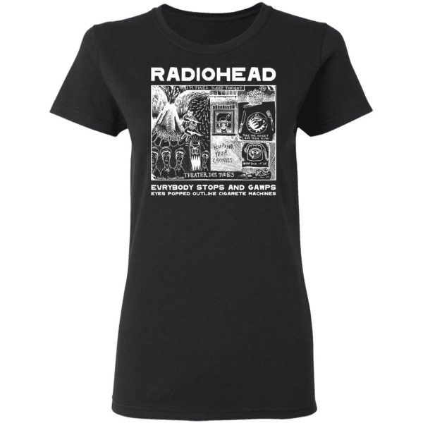 Radiohead Everybody Stops And Gawps Eyes Popped Outlike Cigarete Machines T-Shirts, Hoodies, Sweatshirt 5