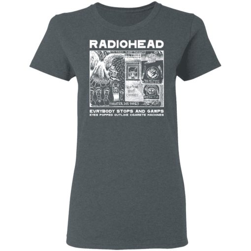 Radiohead Everybody Stops And Gawps Eyes Popped Outlike Cigarete Machines T-Shirts, Hoodies, Sweatshirt 6