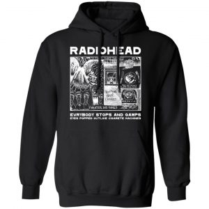 Radiohead Everybody Stops And Gawps Eyes Popped Outlike Cigarete Machines T-Shirts, Hoodies, Sweatshirt 22