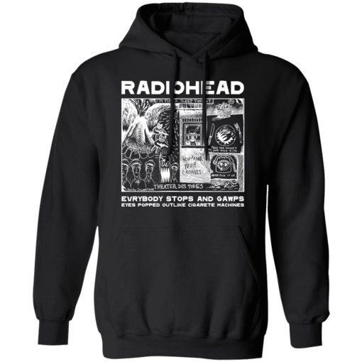 Radiohead Everybody Stops And Gawps Eyes Popped Outlike Cigarete Machines T-Shirts, Hoodies, Sweatshirt - Image 10