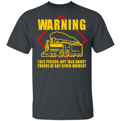 Warning This Person May Talk About Trains At Any Given Moment T-Shirts, Hoodies, Sweatshirt - Image 2