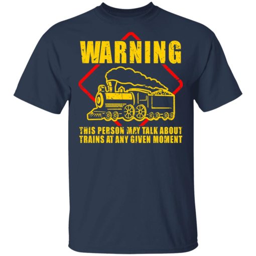 Warning This Person May Talk About Trains At Any Given Moment T-Shirts, Hoodies, Sweatshirt - Image 3