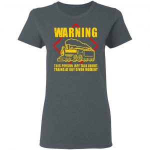 Warning This Person May Talk About Trains At Any Given Moment T-Shirts, Hoodies, Sweatshirt 18