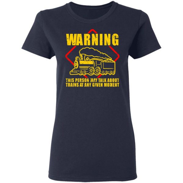 Warning This Person May Talk About Trains At Any Given Moment T-Shirts, Hoodies, Sweatshirt 7