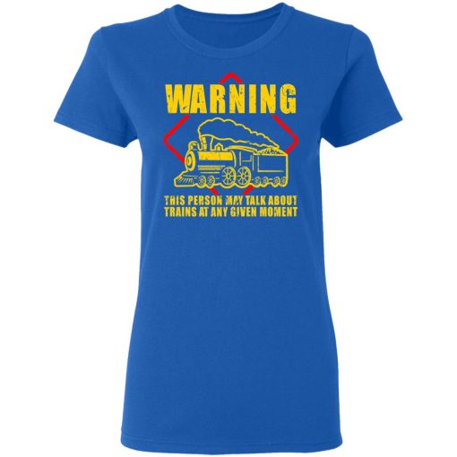 Warning This Person May Talk About Trains At Any Given Moment T-Shirts, Hoodies, Sweatshirt - Image 8