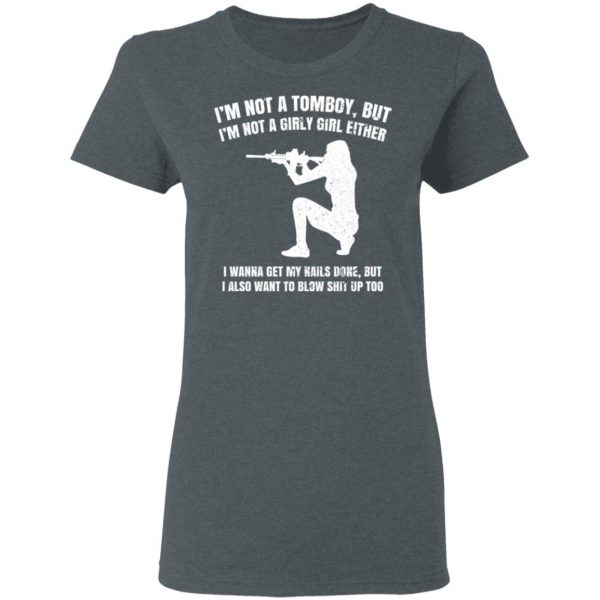 I’m Not A Tomboy But I’m Not A Girly Girl Either T-Shirts, Hoodies, Sweatshirt Apparel 8