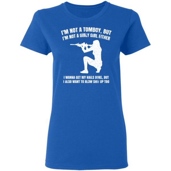 I’m Not A Tomboy But I’m Not A Girly Girl Either T-Shirts, Hoodies, Sweatshirt Apparel 10