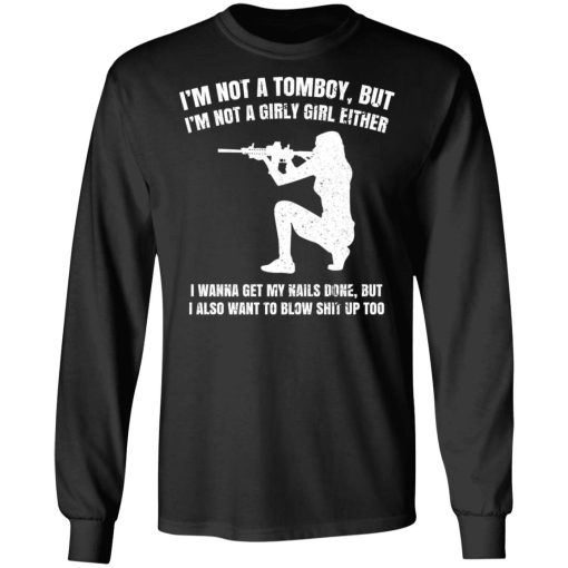 I'm Not A Tomboy But I'm Not A Girly Girl Either T-Shirts, Hoodies, Sweatshirt 3