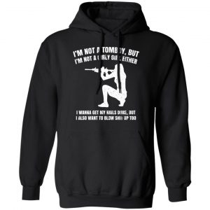 I'm Not A Tomboy But I'm Not A Girly Girl Either T-Shirts, Hoodies, Sweatshirt 7