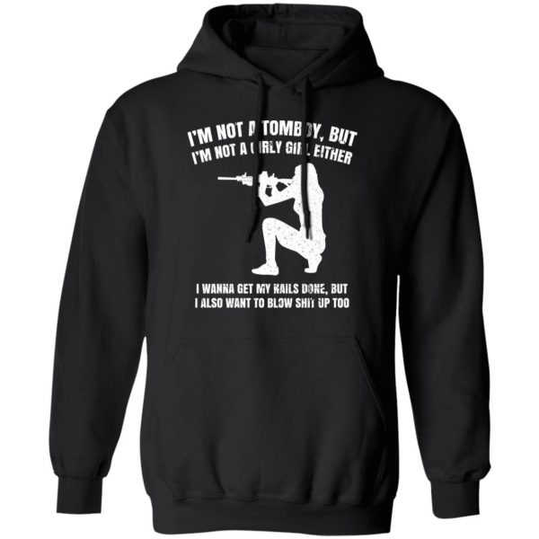 I’m Not A Tomboy But I’m Not A Girly Girl Either T-Shirts, Hoodies, Sweatshirt Apparel 12