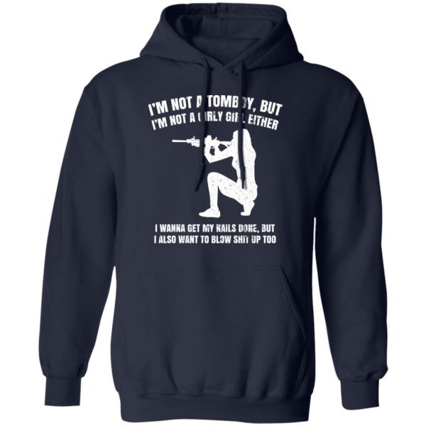 I’m Not A Tomboy But I’m Not A Girly Girl Either T-Shirts, Hoodies, Sweatshirt Apparel 13