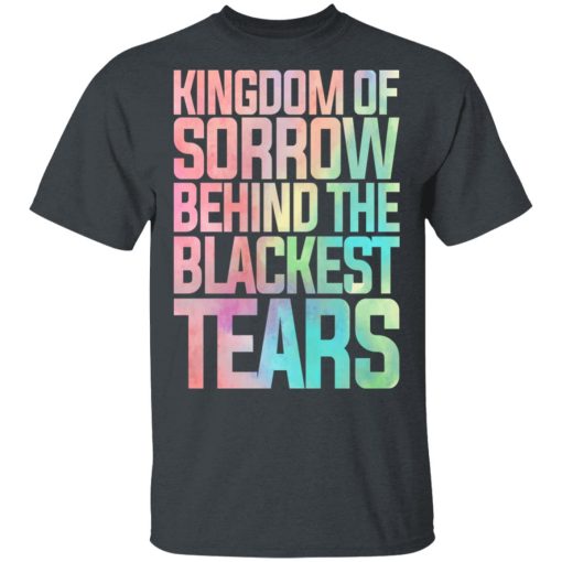 Kingdom Of Sorrow Behind The Blackest Tears T-Shirts, Hoodies, Sweatshirt - Image 2