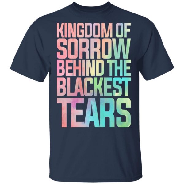 Kingdom Of Sorrow Behind The Blackest Tears T-Shirts, Hoodies, Sweatshirt 3