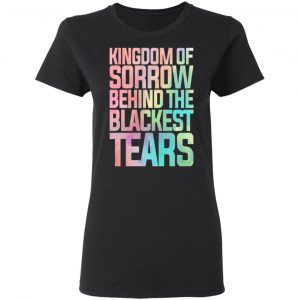 Kingdom Of Sorrow Behind The Blackest Tears T-Shirts, Hoodies, Sweatshirt 17