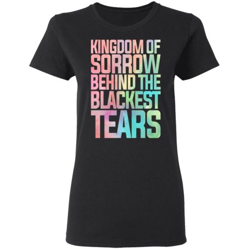 Kingdom Of Sorrow Behind The Blackest Tears T-Shirts, Hoodies, Sweatshirt - Image 5