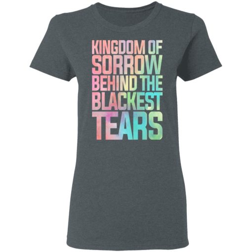 Kingdom Of Sorrow Behind The Blackest Tears T-Shirts, Hoodies, Sweatshirt - Image 6