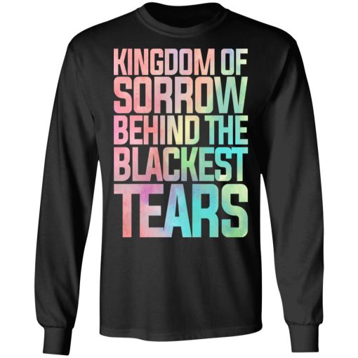 Kingdom Of Sorrow Behind The Blackest Tears T-Shirts, Hoodies, Sweatshirt - Image 9